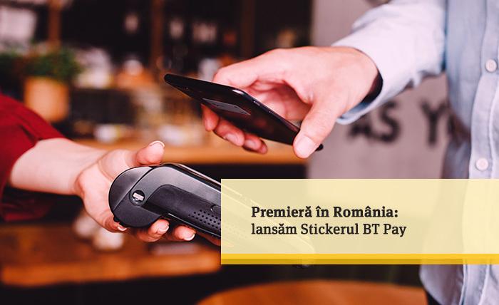 Banca Transilvania a lansat, în premieră în România, Stickerul BT Pay Banca Transilvania a lansat, în premieră în România, Stickerul BT Pay