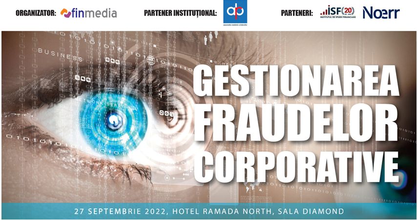 Finmedia şi revista “Piaţa Financiară” organizează pe 27 septembrie „Gestionarea Fraudelor Corporative”