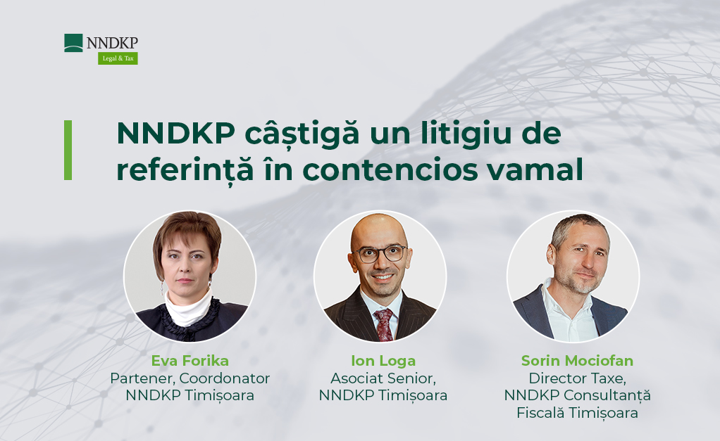 Nestor Nestor Diculescu Kingston Petersen (NNDKP) câștigă un litigiu de referință în contencios vamal Nestor Nestor Diculescu Kingston Petersen (NNDKP) câștigă un litigiu de referință în contencios vamal
