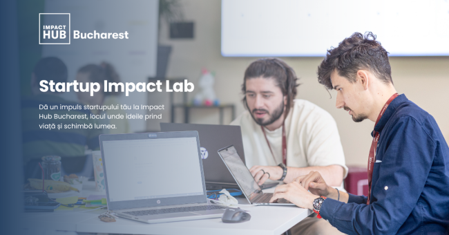 Impact Hub Bucharest și Startarium lansează Startup Impact Lab, un program de susținere pentru startupuri