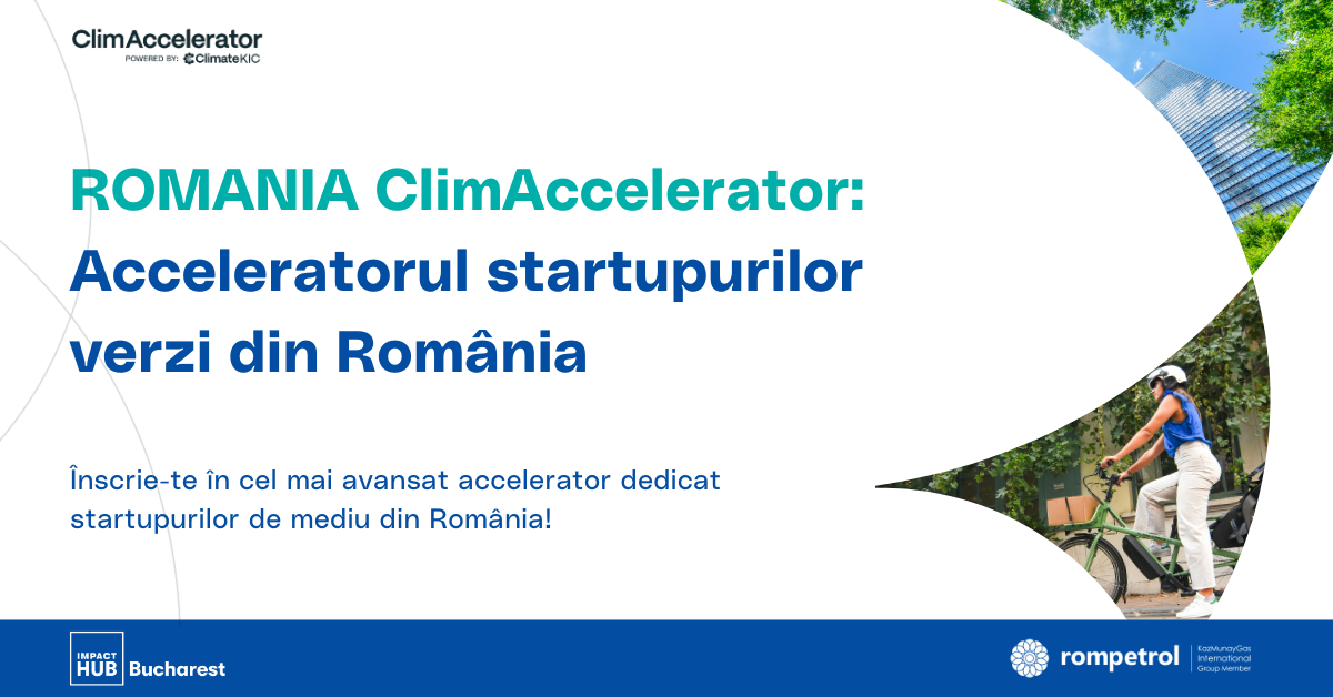 Start la înscrieri în Romania ClimAccelerator – programul pentru startupuri verzi din România Start la înscrieri în Romania ClimAccelerator – programul pentru startupuri verzi din România