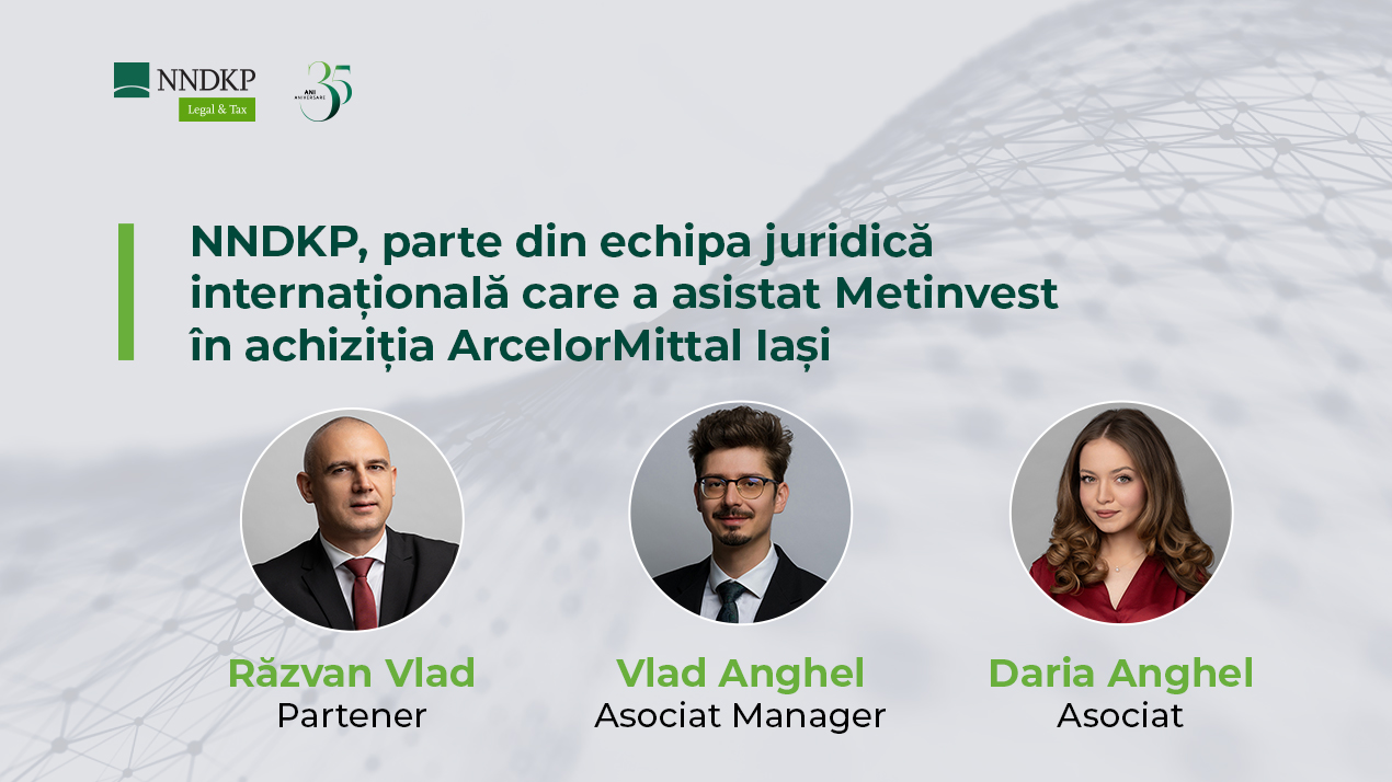 NNDKP, parte din echipa juridică internațională care a asistat Metinvest în achiziția ArcelorMittal Iași   