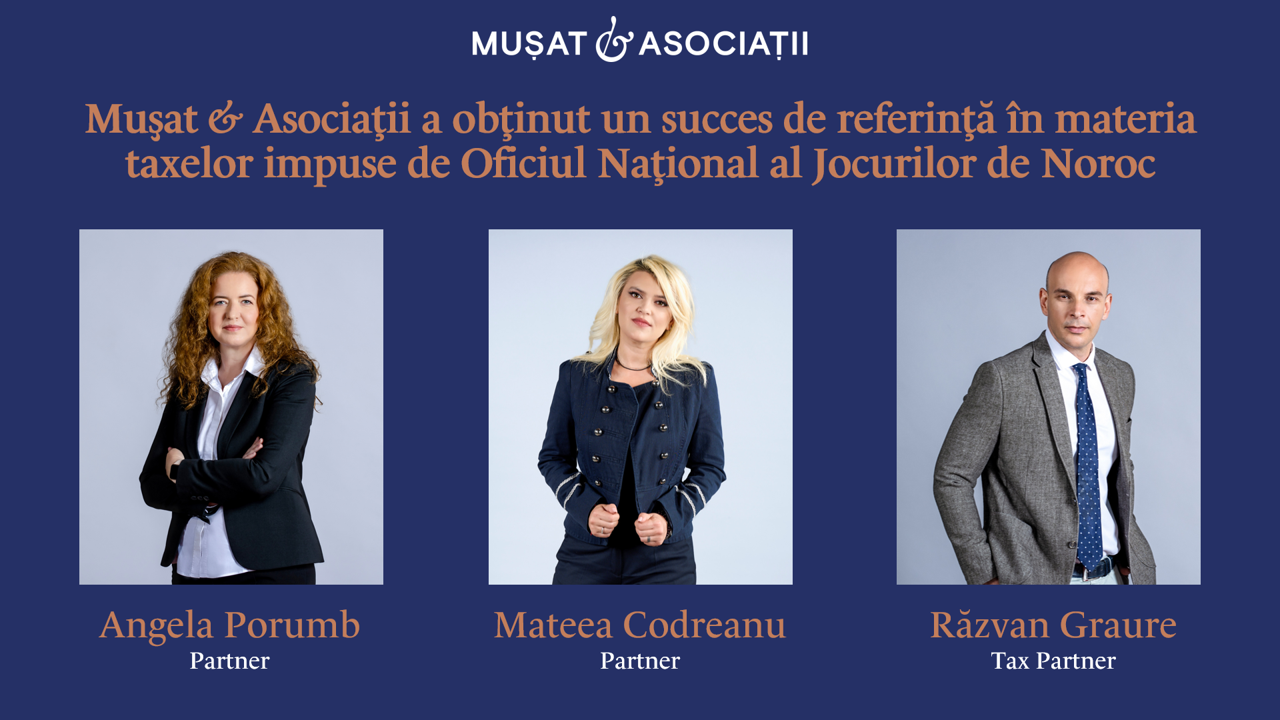 Muşat & Asociaţii a obținut un succes de referință în materia taxelor impuse de Oficiul Național al Jocurilor de Noroc   
