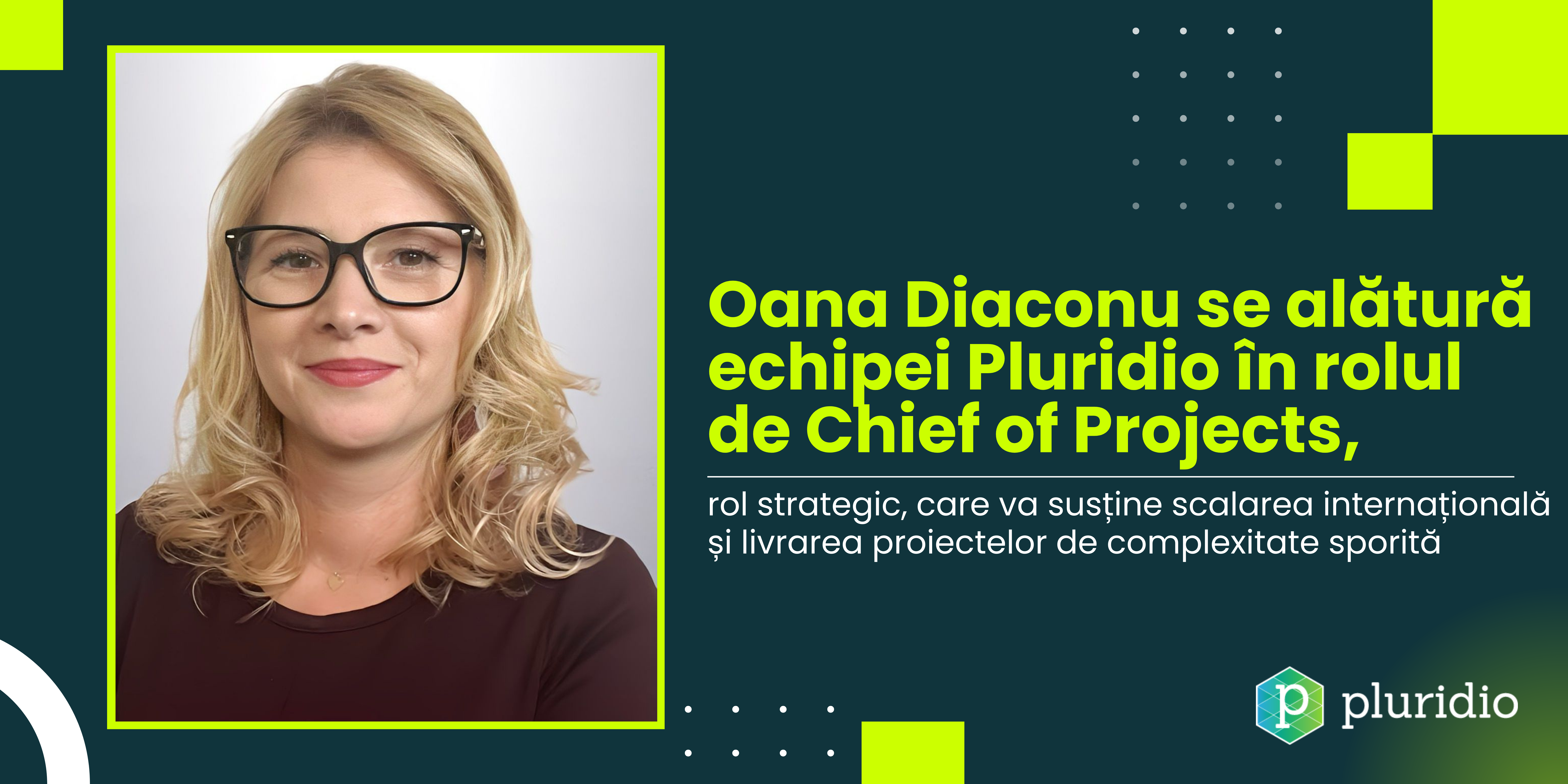Oana Diaconu se alătură echipei Pluridio în rolul de Chief of Projects, rol strategic care va susține scalarea internațională