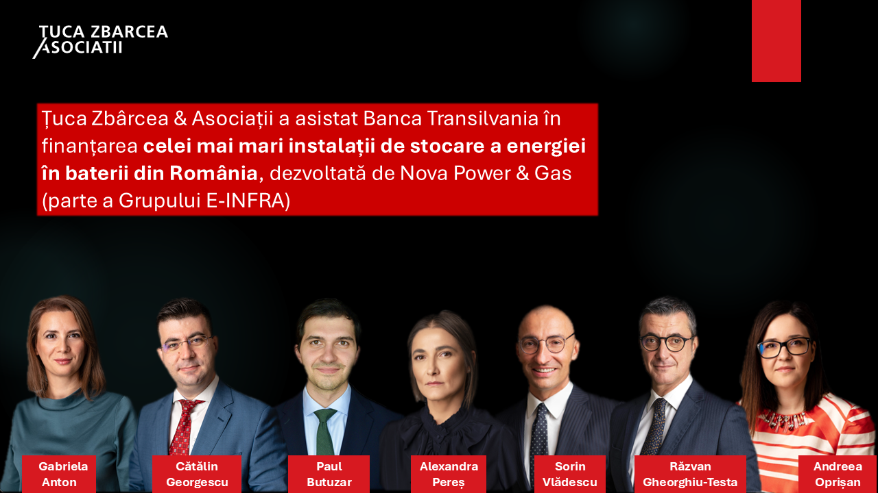 Țuca Zbârcea & Asociații a asistat Banca Transilvania în finanțarea celei mai mari instalații de stocare a energiei în baterii din România, dezvoltată de Nova Power & Gas Țuca Zbârcea & Asociații a asistat Banca Transilvania în finanțarea celei mai mari instalații de stocare a energiei în baterii din România, dezvoltată de Nova Power & Gas