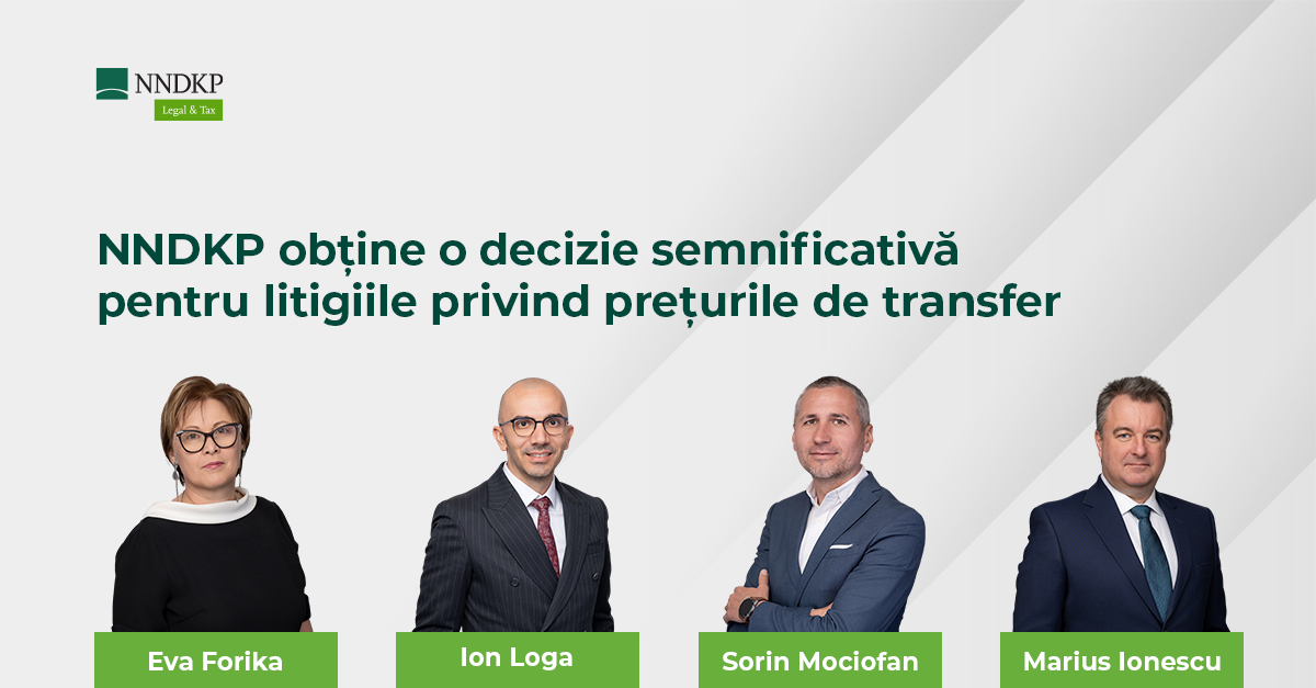 NNDKP obține o decizie semnificativă pentru litigiile privind prețurile de transfer din partea de vest a României NNDKP obține o decizie semnificativă pentru litigiile privind prețurile de transfer din partea de vest a României